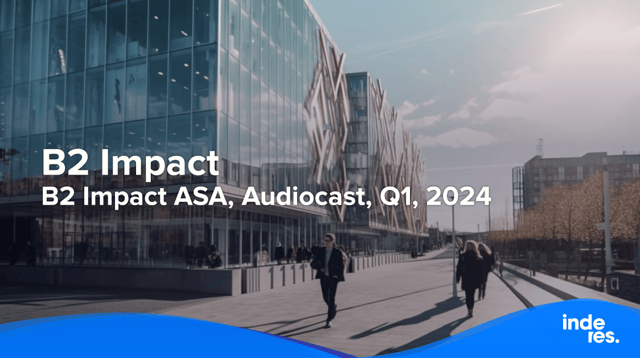 B2 Impact ASA, Audiocast, Q1, 2024