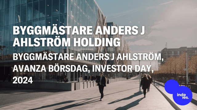 Byggmästare Anders J Ahlström, Avanza Börsdag, Investor Day, 2024