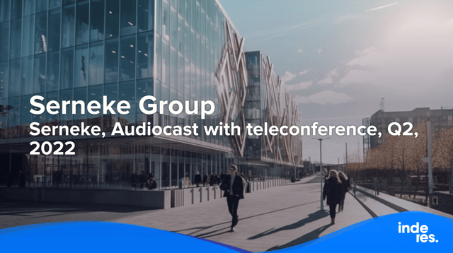 Serneke, Audiocast with teleconference, Q2, 2022