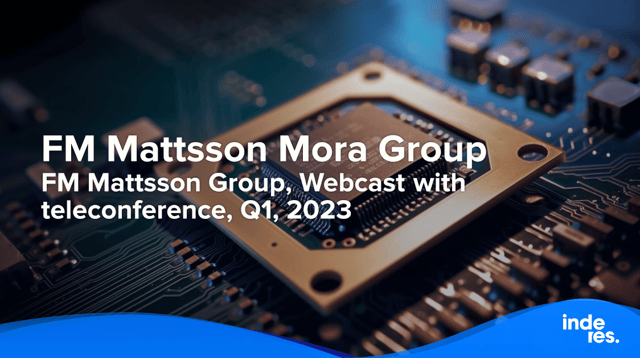 FM Mattsson Group, Webcast with teleconference, Q1, 2023