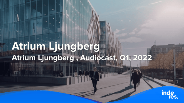 Atrium Ljungberg , Audiocast, Q1'22