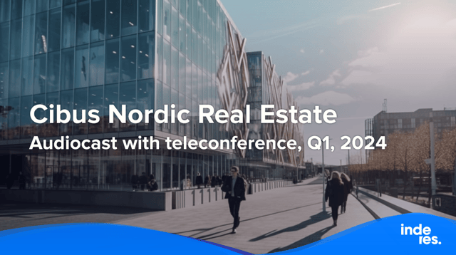 Cibus Nordic Real Estate, Audiocast with teleconference, Q1'24