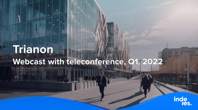 Trianon, Webcast with teleconference, Q1'22