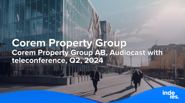 Corem Property Group AB, Audiocast with teleconference, Q2'24